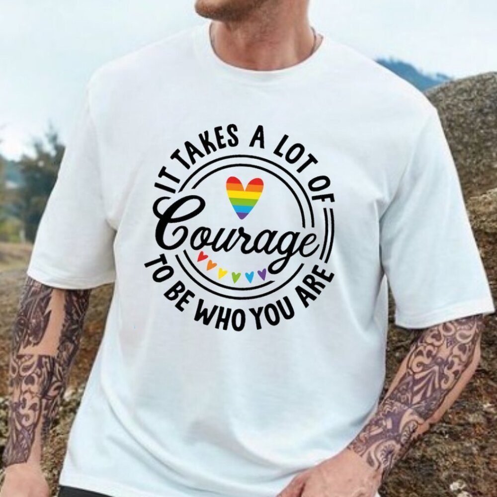 Itt Take A Lot Of Courage To Be Who You Are Shirt Pride Lgbt Shirt
